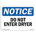 Signmission Safety Sign, OSHA Notice, 5" Height, 7" Width, Do Not Enter Dryer Sign, Landscape OS-NS-D-57-L-11180
